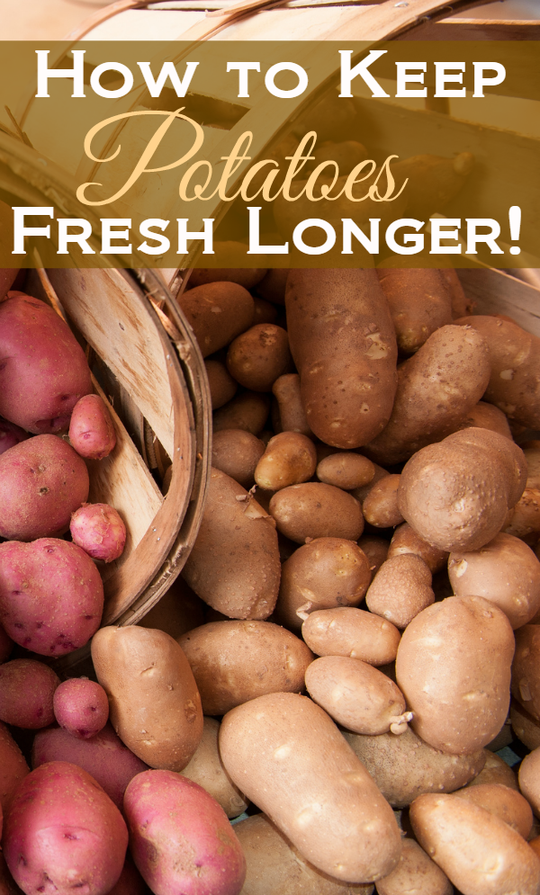 How to make potatoes last longer