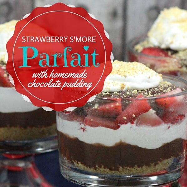 Homemade Chocolate Pudding Strawberry S'mores Parfait
