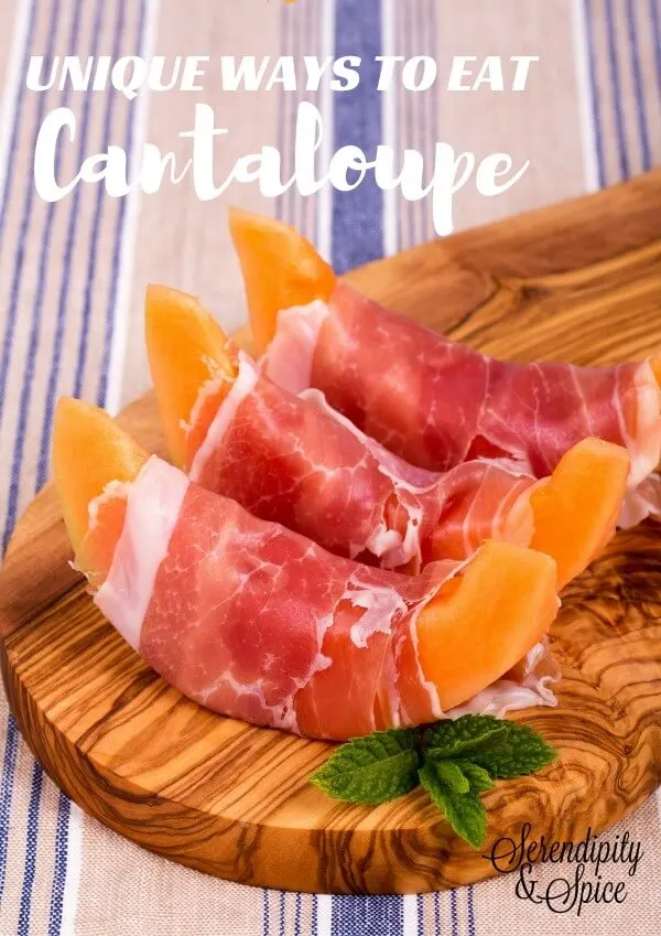 Unique Ways to Eat Cantaloupe