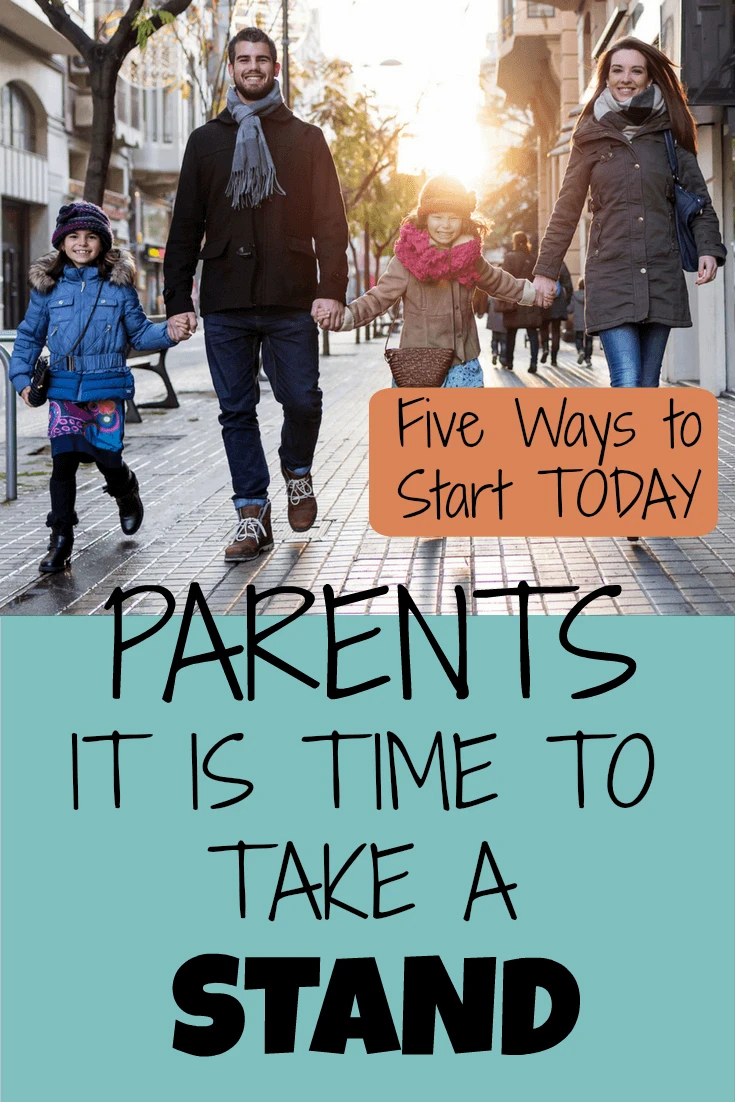 Parents: It is Time to Take a Stand 1 Parents: It is Time to Take a Stand Five practical ways you can use today to start taking a stand in parenting.