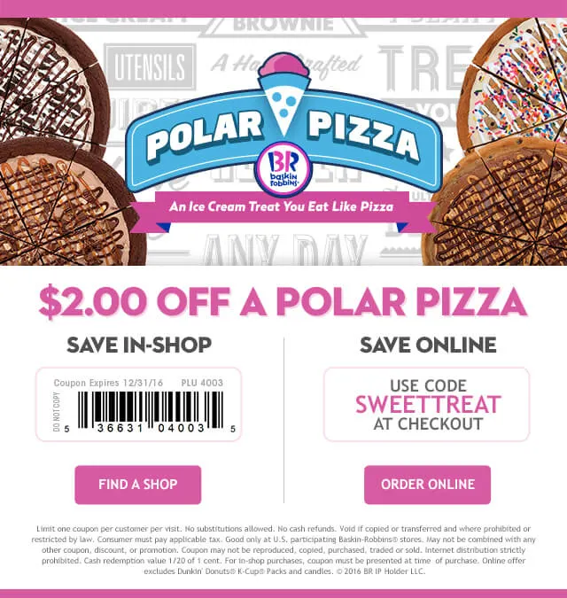 Polar Pizza Dual Coupon December 2016 Celebrate with a Sweet Treat This post was sponsored by Baskin-Robbins as part of an Influencer Activation for Influence Central and all opinions expressed in my post are my own.