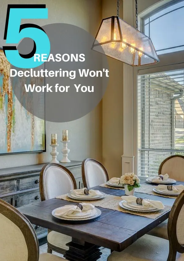 Reasons Decluttering Isn't Working for You....do you fall into one of these setbacks when trying to declutter...read on to find out more