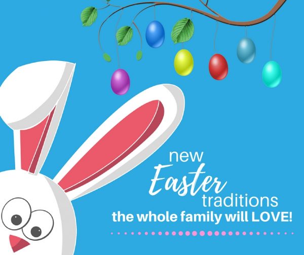 Make Easter fun for the whole family with these new Easter traditions that will bring your family together!