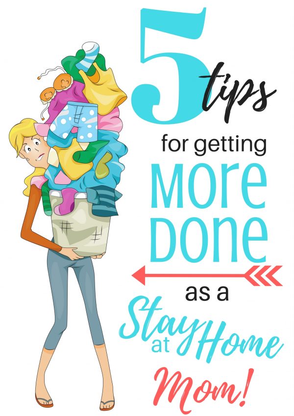 tips for getting more done as a stay at home mom