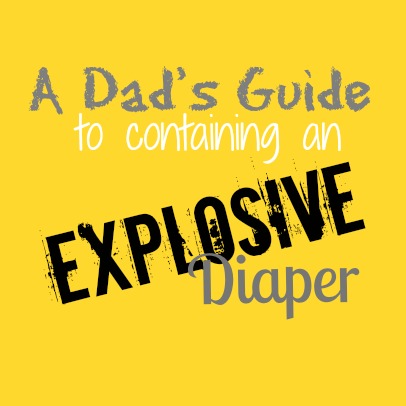 New Parent Humor: A husband’s guide to an explosive diaper!