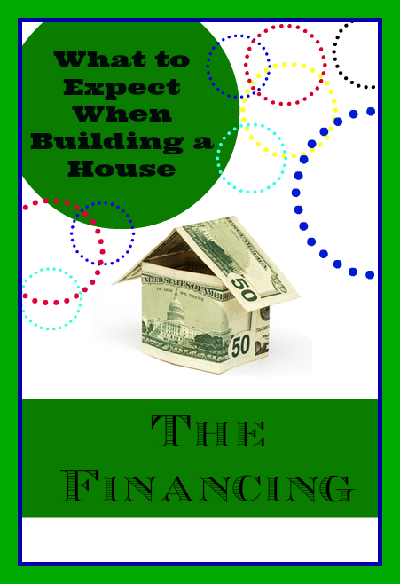 What to Expect When Building a House – Financing