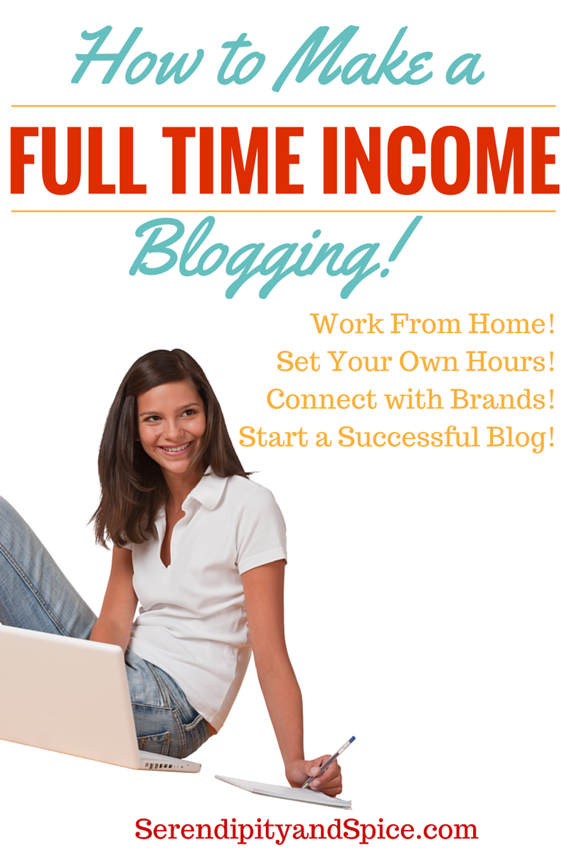 Make a Full time Income Blogging by Serendipty and Spice