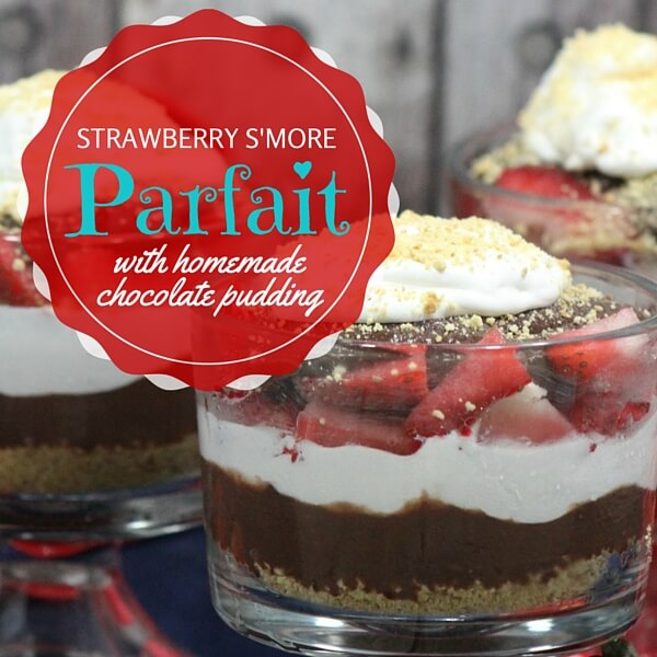 Homemade Chocolate Pudding Strawberry Smores Parfait