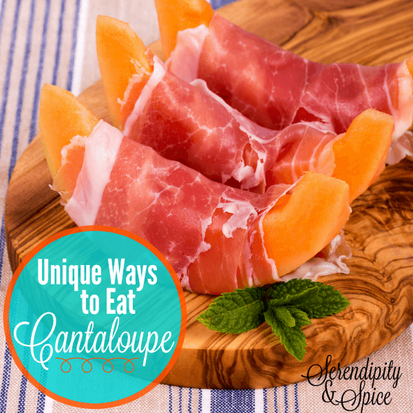 Unique Ways to Eat Cantaloupe