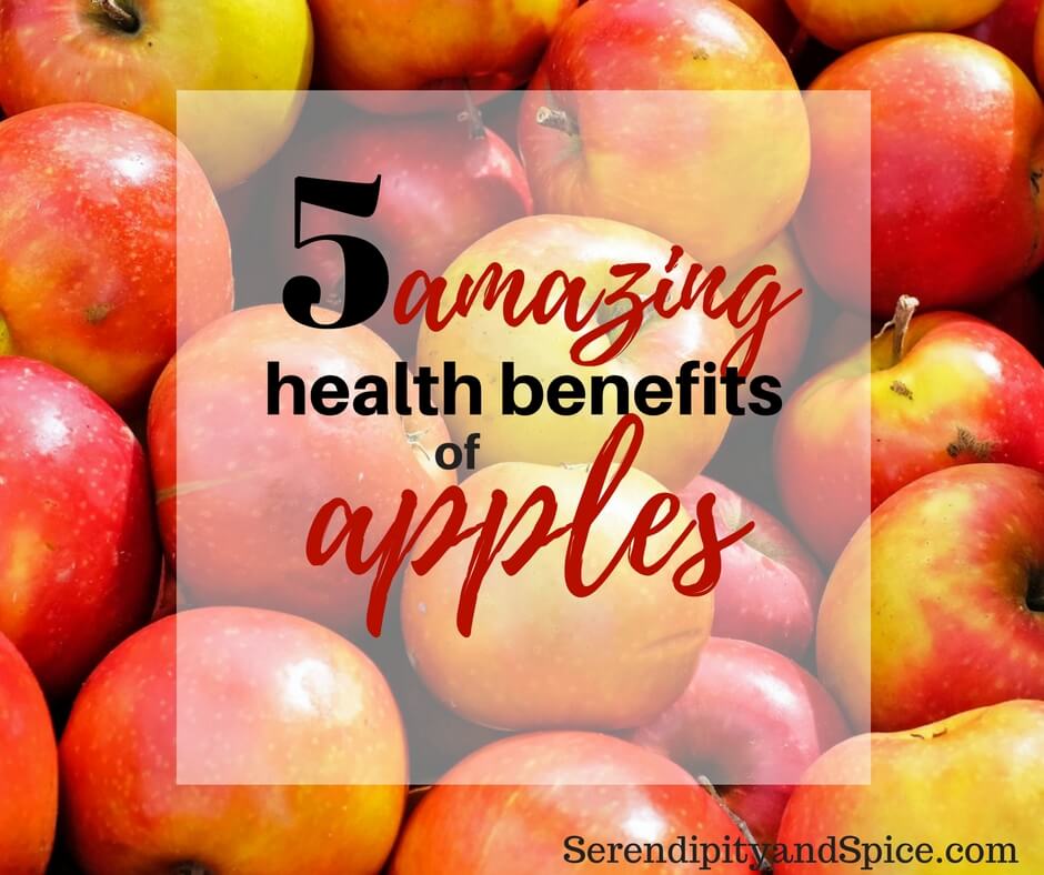 Health Benefits Of Apples - Serendipity And Spice