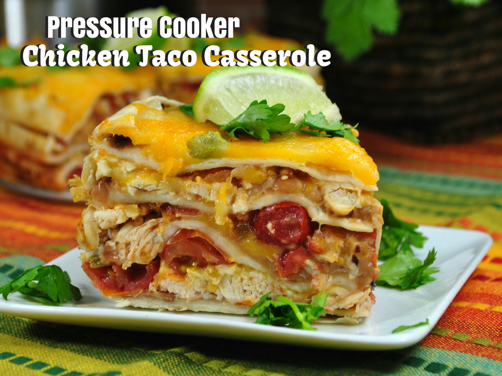 Pressure Cooker Chicken Taco Casserole