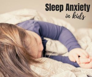 Sleep Anxiety In Children Or Just Not Wanting To Go To Bed ...