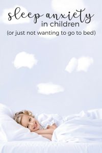 Sleep Anxiety In Children Or Just Not Wanting To Go To Bed ...