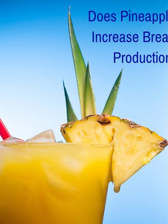 Pineapple juice for breastfeeding moms...does it work?