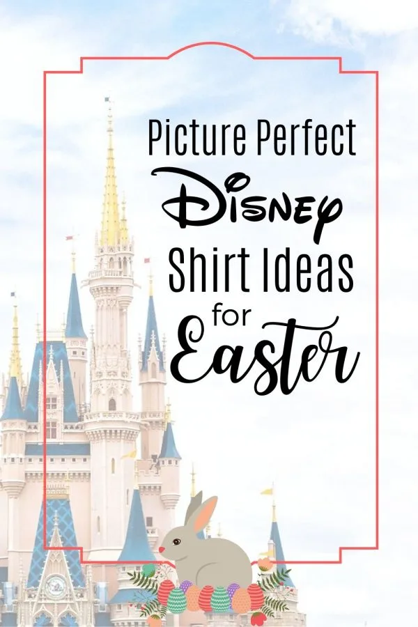 Disney Shirts for Easter - The perfect Family Disney Shirts for Easter vacation