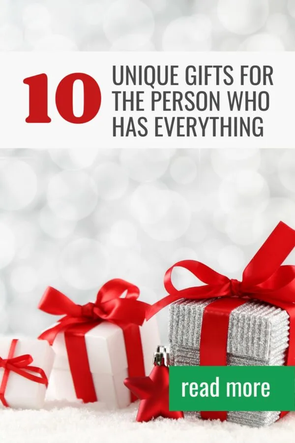 Unique Gifts For The Person Who Has Everything Gifts For Someone Who Has Everything Well, check out these gifts for someone who has everything and get them a unique gift they'll love!