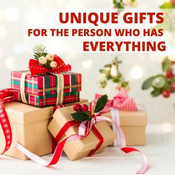 Unique Gifts for the Person Who Has Everything