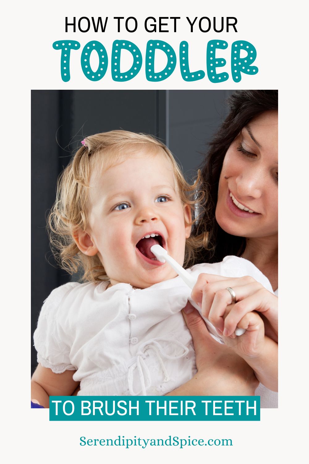 How To Get Your Toddler To Brush Their Teeth - Serendipity And Spice