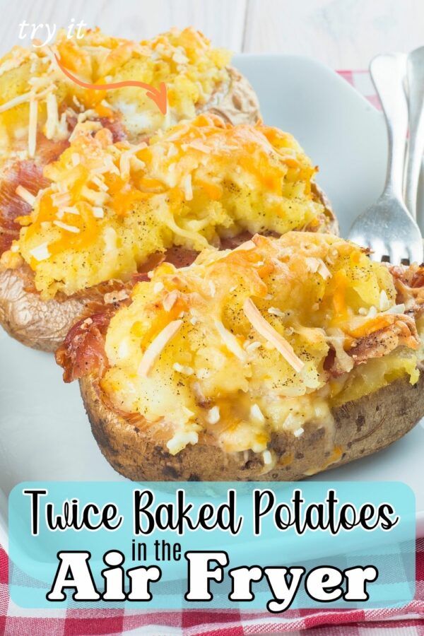 Twice Baked Potatoes in the Air Fryer
